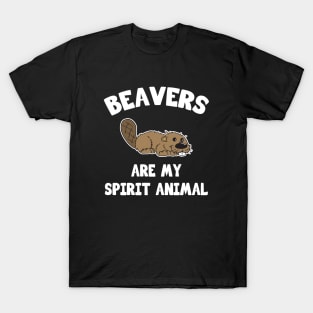 Beavers are my spirit animal T-Shirt